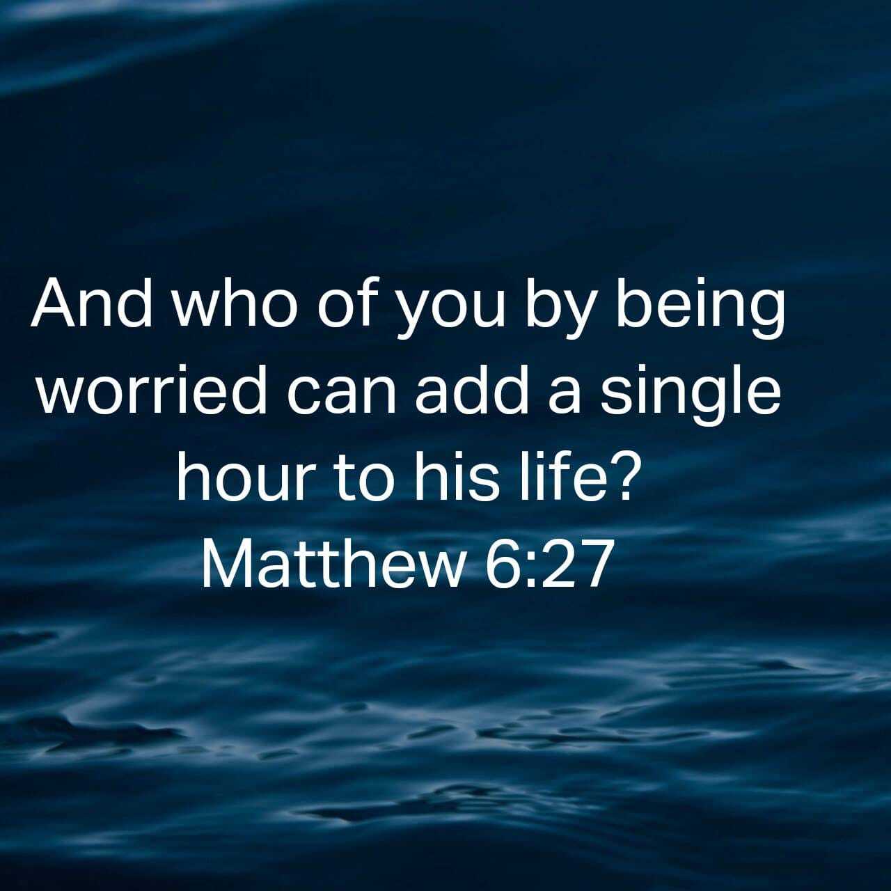 Question Jesus Asked [1] : Who of you by worrying can add a single hour to his life?